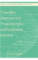 Theoretical Chemistry and Physics of Heavy and Superheavy Elements