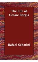 The Life of Cesare Borgia: (English)