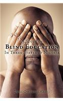 A Study of Blind Education in Three States of Nigeria