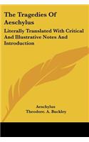 The Tragedies Of Aeschylus: Literally Translated With Critical And Illustrative Notes And Introduction(English)