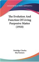 The Evolution And Function Of Living Purposive Matter (1910)