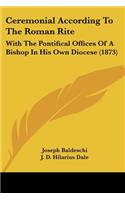 Ceremonial According To The Roman Rite