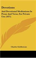 Devotions: And Devotional Meditations in Prose and Verse, for Private Use (1871)