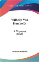 Wilhelm Von Humboldt