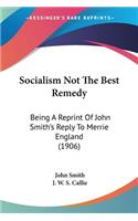 Socialism Not The Best Remedy