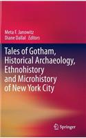 Tales of Gotham, Historical Archaeology, Ethnohistory and Microhistory of New York City