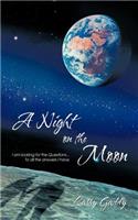A Night on the Moon: I am Looking for the Questions ...To All the Answers I Have(English)