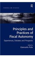 Principles and Practices of Fiscal Autonomy: Experiences, Debates and Prospects(Federalism Studies)