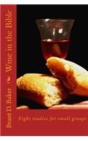 Wine in the Bible: Eight Studies for Small Groups