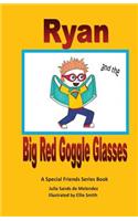 Ryan and the Big Red Goggle Glasses