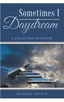 Sometimes I Daydream