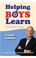 Helping Boys Learn - Parent Edition: 6 Secrets for your son's success in school