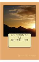 As Normal As Breathing