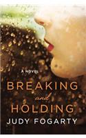 Breaking and Holding: A Novel