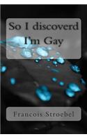 So I discovered I'm Gay