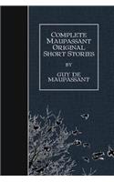 Complete Maupassant Original Short Stories