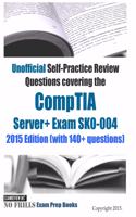 Unofficial Self-Practice Review Questions covering the CompTIA Server+ Exam SK0-004