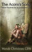 Acorn's Song - Faerie Practices for an Enchanted Life