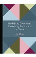 Modelling Consumer Financing Behaviour in China