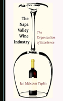 Napa Valley Wine Industry: The Organization of Excellence
