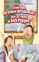 ¿Cómo Hago Un Títere de Calcetín? / How Do I Make a Sock Puppet?