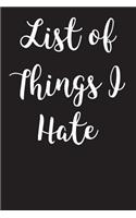 List of Things I Hate