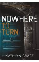 Nowhere to Turn: Mystery Thriller Suspense: The Psychological Thriller with a Killer Twist You'll Never Forget