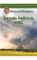 Tornado Outbreak, 1985: (Natural Disasters (Mitchell Lane))