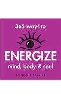 365 Ways to Energize Mind, Body & Soul