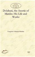 Dolabani, the Ascetic of Mardin: His Life and Works