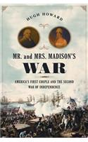 Mr. and Mrs. Madison's War: America's First Couple and the War of 1812