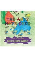 Ants Have Dyed