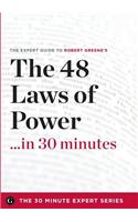 The 48 Laws of Power in 30 Minutes - The Expert Guide to Robert Greene's Critically Acclaimed Book
