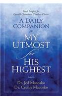 A Daily Companion to My Utmost for His Highest: Fresh Insights for Oswald Chambers' Timeless Classic