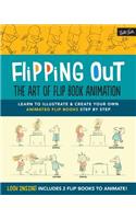 Flipping Out: The Art of Flip Book Animation: Learn to Illustrate & Create Your Own Animated Flip Books Step by Step