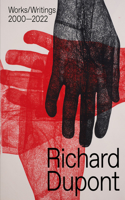 Richard Dupont: Works/Writings 2000-2022