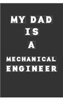 My Dad Is a Mechanical engineer: Lined Notebook / Journal Gift, 120 Pages, 6x9, Soft Cover, Matte Finish