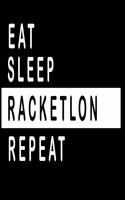 Eat, Sleep, RACKETLON ;Repeat Notebook / Funny Gift For Recording Notes Thoughts Wishes And To-Do List