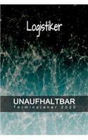Logistiker - UNAUFHALTBAR - Terminplaner 2020: Organisator für Beruf und Studium - Inklusive Habit-Tracker und Bullet Journal zum erreichen deiner Ziele - Terminkalender - Taschenkalender - Jahre