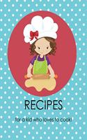 Recipes for a kid who loves to cook!