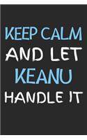 Keep Calm And Let Keanu Handle It
