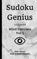 Sudoku Genius Mind Exercises Volume 1: Bath, Illinois State of Mind Collection