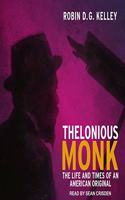 Thelonious Monk Lib/E: The Life and Times of an American Original