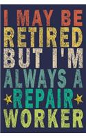 I May Be Retired But I'm Always A Repair Worker