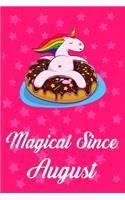 Magical Since August: Donut Unicorn rainbow Journal for Augusts child, Cute Happy Birthday Donut Unicorn Rainbow Journal Notebook for Kids, Birthday Unicorn 120 Pages Gif