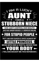 I am a Lucky Aunt of Stubborn Niece Little Princess: Funny Aunt Quotes Gift From Her Niece Mess with Her They'll Never Find Your Body And Yes She Bought Her This Notebook Novelty Blank Lined Travel Jou