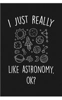 I Just Really Like Astronomy Ok
