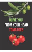 Olive You from Your Head Tomatoes