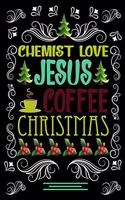 CHEMIST LOVE JESUS COFFEE CHRISTMAS Blank Line journal