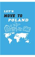 Let's Move To Poland Notebook Birthday Gift
